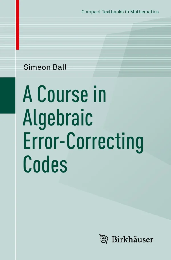 A Course in Algebraic Error-Correcting Codes - Neatra Groups