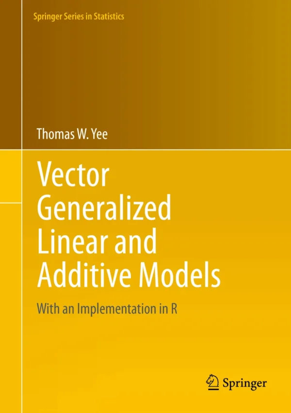 Vector Generalized Linear and Additive Models: With an Implementation ...